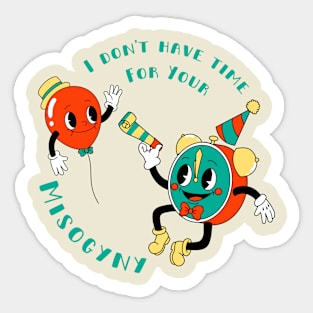 I Don't Have Time For Your Misogyny - Vintage Retro Sticker